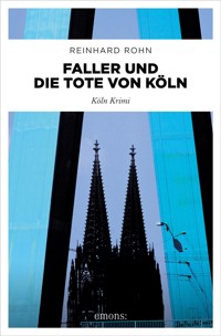 Faller und die Tote von Köln - Reinhard Rohn - ebook