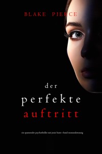Der Perfekte Auftritt (Ein spannender Psychothriller mit Jessie Hunt—Band Neunundzwanzig) - Blake Pierce - ebook