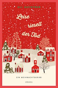Leise rieselt der Tod - Uli Aechtner - ebook