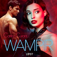 Wampir. Jesteśmy odpowiedzialni za to, co uratowaliśmy – opowiadanie erotyczne - Catrina Curant - ebook + audiobook