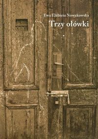 Trzy ołówki - Nowakowska Ewa Elżbieta - książka