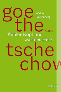 Goethe und Tschechow – Kühler Kopf und warmes Herz - Walter Laufenberg - ebook