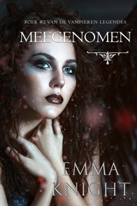 Meegenomen (Boek #2 van de Vampieren Legendes) - Emma Knight - ebook