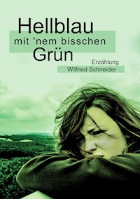 Hellblau mit 'nem bisschen Grün - Wilfried Schneider - ebook