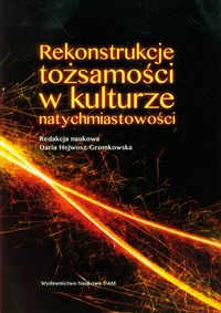 Rekonstrukcje tożsamości w kulturze natychmiastowości -  - książka