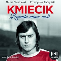 Kmiecik. Legenda mimo woli - Michał Chudziński, Przemysław Radzyński - ebook + audiobook
