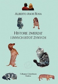 Historie zwierząt i innych istot żywych - Alberto Asor Rosa - książka