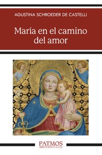 María en el camino del amor - Agustina Schroeder de Castelli - ebook