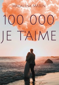 100 000 JE T'AIME - Madalena Marin - ebook