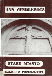 Stare Miasto. Szkice z przeszłości - Jan Zendlewicz - ebook
