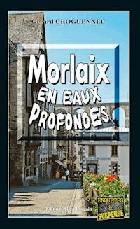 Morlaix en eaux profondes - Gérard Croguennec - ebook