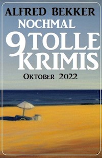 Nochmal 9 tolle Krimis Oktober 2022 - Alfred Bekker - ebook