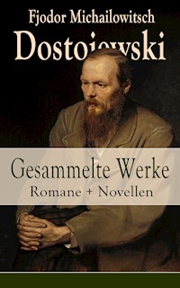 Gesammelte Werke: Romane + Novellen - Fjodor Michailowitsch Dostojewski - ebook