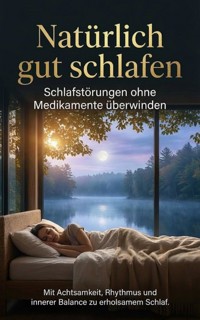 Natürlich gut schlafen: Schlafstörungen ohne Medikamente überwinden - Sabine Böhm - ebook