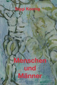 Menschen und Männer - Siggi Koenig - ebook
