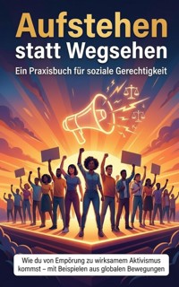Aufstehen statt Wegsehen: Ein Praxisbuch für soziale Gerechtigkeit - Jonas Schneider - ebook