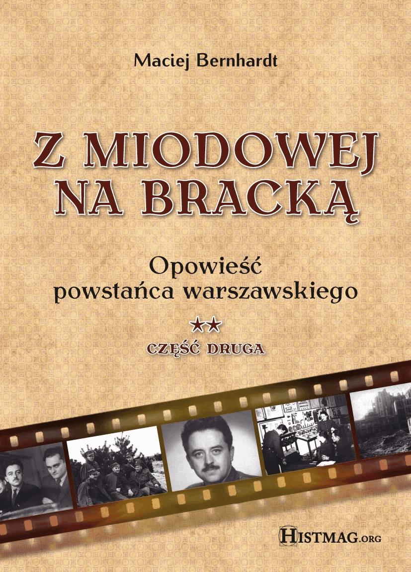 Okładka:Z Miodowej na Bracką. Opowieść powstańca warszawskiego t.2 