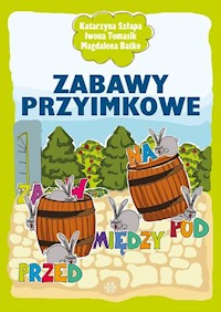 Zabawy przyimkowe - Szłapa Katarzyna, Tomasik Iwona, Batko Magdalena - książka