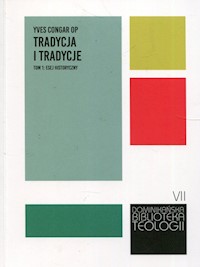Tradycja i tradycje Tom 1 Esej historyczny - Congar Yves - książka