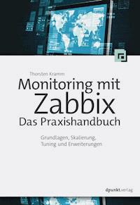Monitoring mit Zabbix: Das Praxishandbuch - Thorsten Kramm - ebook