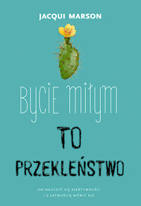 Bycie miłym to przekleństwo - Jacqui Marson - ebook + książka