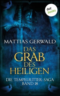 Die Tempelritter-Saga - Band 18: Das Grab des Heiligen - Mattias Gerwald - ebook