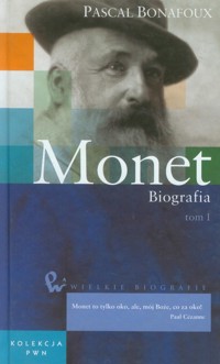 Wielkie biografie Tom 29 Monet Biografia Tom 1 - Bonafoux Pascal - książka