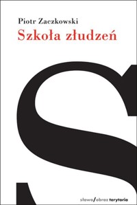 Szkoła złudzeń - Zaczkowski Piotr - książka