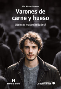 Varones de carne y hueso - Lila María Feldman - ebook
