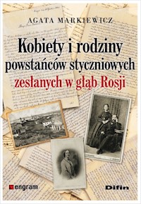 Kobiety i rodziny powstańców styczniowych zesłanych w głąb Rosji - Markiewicz Agata - książka