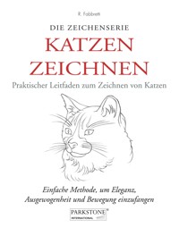 Katzen Zeichnen. Praktischer Leitfaden zum Zeichnen von Katzen - Roberto Fabbretti - ebook