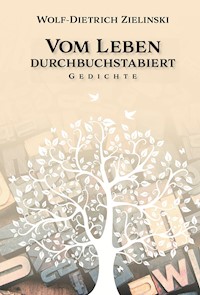 Vom Leben  durchbuchstabiert - Wolf-Dietrich Zielinski - ebook