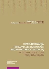 Uwarunkowania i wielopłaszczyznowość badań nad resocjalizacją -  - książka