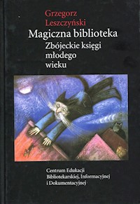 Magiczna biblioteka Zbójeckie księgi młodego wieku - Łeszczyński Grzegorz - książka