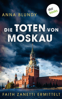 Die Toten von Moskau: Faith Zanetti ermittelt - Band 2 - Anna Blundy - ebook