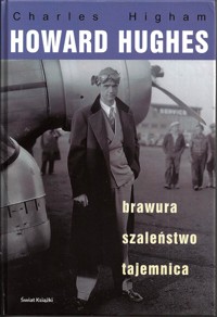 Howard Hughes: brawura, szaleństwo, tajemnica. - Charles Higham - ebook