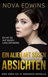 Ein Alien mit bösen Absichten - Nova Edwins - ebook