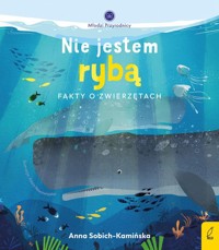 Młodzi przyrodnicy Nie jestem rybą - Sobich-Kamińska Anna - książka