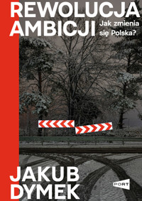 Rewolucja ambicji. Jak zmienia się Polska - Jakub Dymek - książka