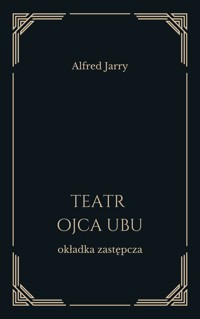 Teatr Ojca Ubu - Jarry  Alfred - ebook