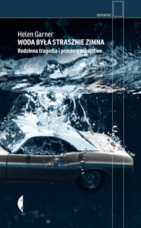 Woda była strasznie zimna. Rodzinna tragedia i proces o zabójstwo - Garner Helen - ebook