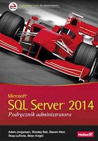 Microsoft SQL Server 2014 Podręcznik administratora - Adam Jorgensen, Bradley Ball, Steven Wort, Ross LoForte, Brian Knight - książka