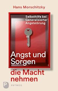 Angst und Sorgen die Macht nehmen - Hans Morschitzky - ebook