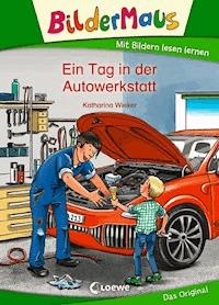 Bildermaus - Ein Tag in der Autowerkstatt - Katharina Wieker - ebook