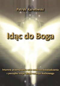 Idąc do Boga - Karwowski Patryk - książka
