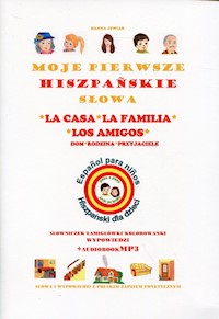 Moje pierwsze hiszpańskie słowa Dom, rodzina i przyjaciele - Jewiak Hanna - książka