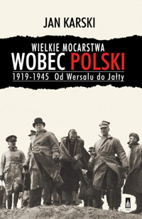 Wielkie mocarstwa wobec Polski 1919-1945 - Jan Karski - książka