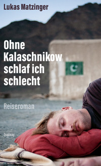 Ohne Kalaschnikow schlaf ich schlecht - Lukas Matzinger - ebook