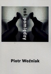 Coś pomiędzy - Woźniak Piotr - książka