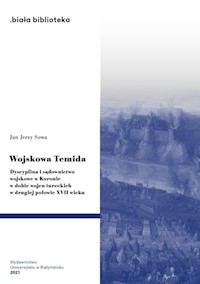 Wojskowa Temida Dyscyplina i sądownictwo wojskowe w Koronie - Sowa Jan Jerzy - książka